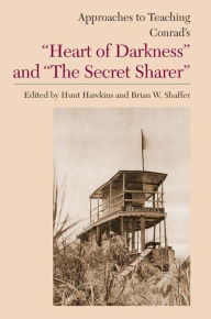 Title: Approaches to Teaching Conrad's Heart of Darkness and The Secret Sharer, Author: Hunt Hawkins