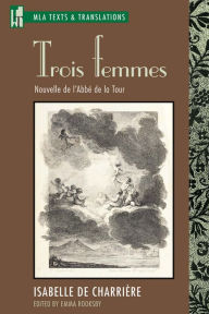 Title: Trois femmes: Nouvelle de l'Abbe de la Tour, Author: Isabelle de Charri re