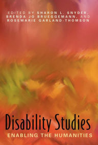 Title: Disability Studies: Enabling the Humanities / Edition 1, Author: Sharon L. Snyder