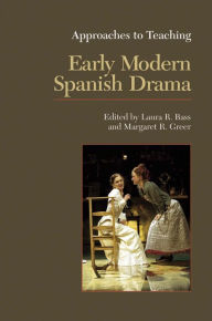 Title: Early Modern Spanish Drama, Author: Laura R. Bass