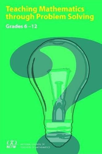 Teaching Mathematics through Problem Solving: Grades 6-12