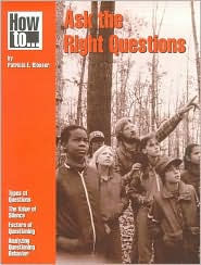 Title: How to Ask the Right Questions / Edition 1, Author: Patricia E. Blosser