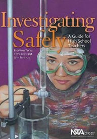 Title: Investigating Safely: A Guide for High School Teachers / Edition 1, Author: Juliana Texley