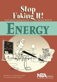 Title: Energy: Stop Faking It! Finally Understanding Science So You Can Teach It, Author: Ph Robertson