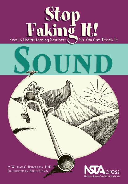 Sound: Stop Faking It!: Stop Faking It! Finally Understanding Science So You Can Teach It