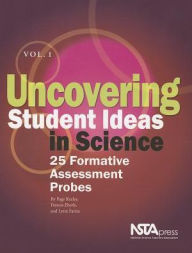 Title: Uncovering Student Ideas in Science: 25 Formative Assessment Probes, Author: Page Keeley