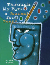 Title: Through My Eyes: A Journal for Teens, Author: Linda Kranz