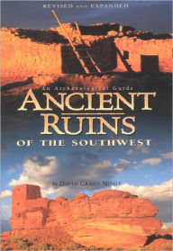 Title: Ancient Ruins of the Southwest: An Archeological Guide for Arizona and the Southwest, Author: David Grant Noble