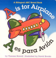 Title: A Is for Airplane, A es para Avion, Author: Theresa Howell