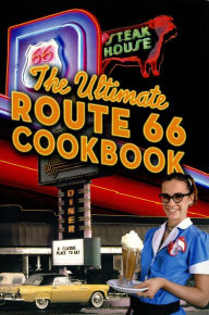 Title: The Ultimate Route 66 Cookbook, Author: Northland Editors