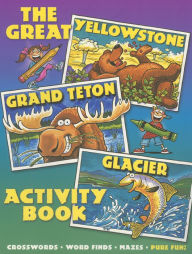 Title: The Great Yellowstone, Grand Teton, Glacier Activity Book., Author: Northland Editors
