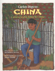 Title: Carlos Digs to China / Carlos excava hasta la China, Author: Jan Romero Stevens