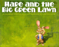 Title: Hare and the Big Green Lawn, Author: Katherine Crawford Robey