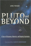 Alternative view 1 of Pluto and Beyond: A Story of Discovery, Adversity, and Ongoing Exploration