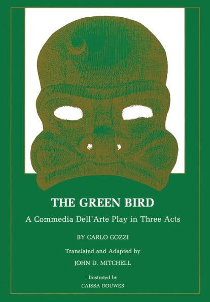 The Green Bird: A Commedia dell' Arte Play in Three Acts / Edition 1