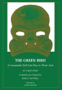 The Green Bird: A Commedia dell' Arte Play in Three Acts / Edition 1