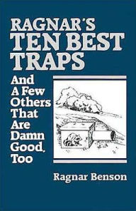 Title: Ragnar's Ten Best Traps: And A Few Others That Are Damn Good Too, Author: Ragnar Benson