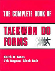 Title: Complete Book Of Taekwon Do Forms, Author: Keith Yates