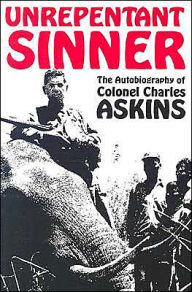 Unrepentant Sinner: The Autobiography Of Col. Charles Askins