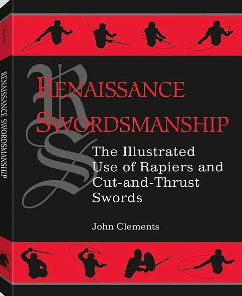 Renaissance Swordsmanship: The Illustrated Use of Rapiers and Cut-And-Thrust Swords