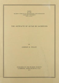 Title: The Artifacts of Altar de Sacrificios, Author: Gordon R. Willey