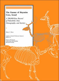 Title: The Faunas of Hayonim Cave, Israel: A 200,000-Year Record of Paleolithic Diet, Demography, and Society, Author: Mary C. Stiner