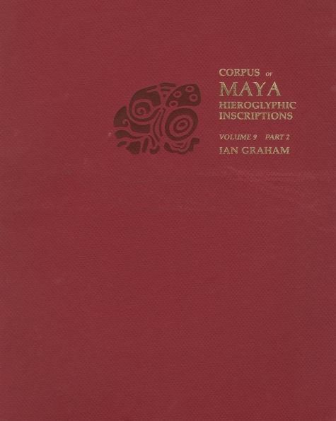 Corpus of Maya Hieroglyphic Inscriptions, Volume 9: Part 2: Tonina