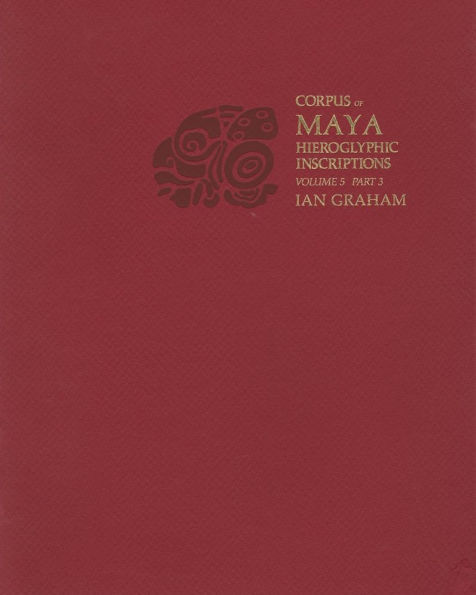 Corpus of Maya Hieroglyphic Inscriptions, Volume 5: Part 3: Uaxactun