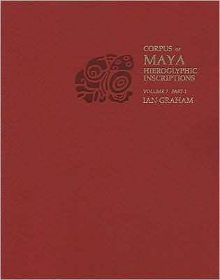 Corpus of Maya Hieroglyphic Inscriptions, Volume 7: Part 1: Seibal