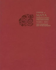 Title: Corpus of Maya Hieroglyphic Inscriptions, Volume 6: Part 3: Tonina, Author: Ian Graham
