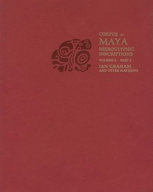 Corpus of Maya Hieroglyphic Inscriptions, Volume 6: Part 3: Tonina