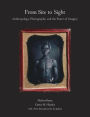 From Site to Sight: Anthropology, Photography, and the Power of Imagery, Thirtieth Anniversary Edition