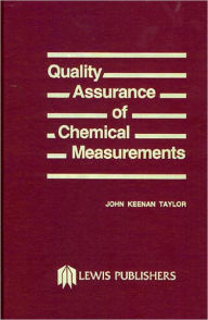 Title: Quality Assurance of Chemical Measurements / Edition 1, Author: John K. Taylor