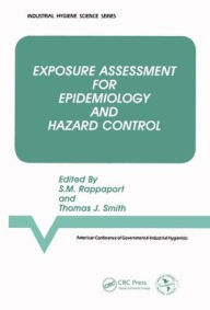 Title: Exposure Assessment for Epidemiology and Hazard Control / Edition 1, Author: Acgih