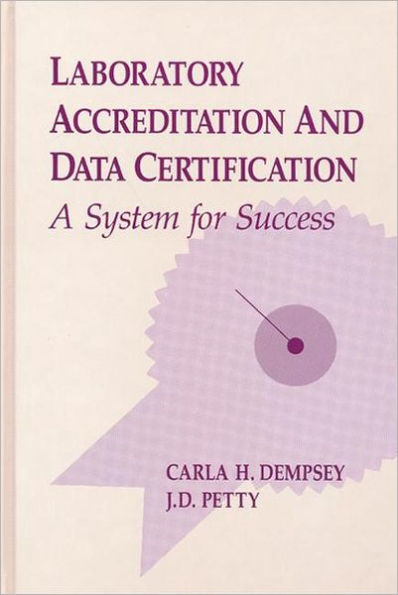 Laboratory Accreditation and Data Certification: A System for Success / Edition 1