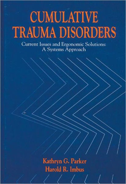 Cumulative Trauma Disorders: Current Issues and Ergonomic Solutions / Edition 1
