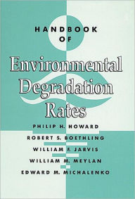 Title: Handbook of Environmental Degradation Rates / Edition 1, Author: Philip H. Howard