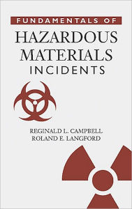 Title: Fundamentals of Hazardous Materials Incidents / Edition 1, Author: Reginald Campbell
