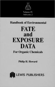 Title: Handbook of Environmental Fate and Exposure Data for Organic Chemicals, Volume IV / Edition 1, Author: Philip H. Howard