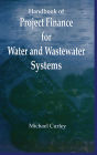 Handbook of Project Finance for Water and Wastewater Systems / Edition 1