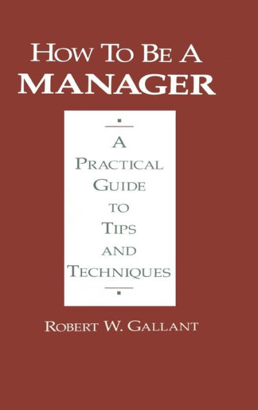 How to be A Manager: Practical Guide Tips and Techniques