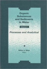 Title: Organic Substances and Sediments in Water, Volume II, Author: Robert A. Baker