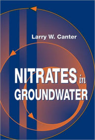 Title: Nitrates in Groundwater / Edition 1, Author: Larry W. Canter