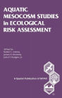 Aquatic Mesocosm Studies in Ecological Risk Assessment / Edition 1