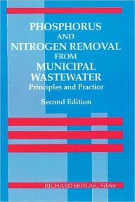 Title: Phosphorus and Nitrogen Removal from Municipal Wastewater: Principles and Practice, Second Edition / Edition 1, Author: Richard I. Sedlak