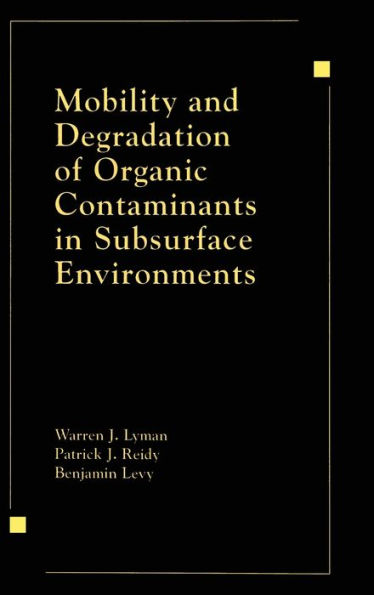 Mobility and Degradation of Organic Contaminants in Subsurface Environments / Edition 1