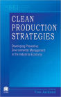 Clean Production Strategies Developing Preventive Environmental Management in the Industrial Economy / Edition 1