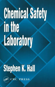 Title: Chemical Safety in the Laboratory / Edition 1, Author: Stephen K. Hall