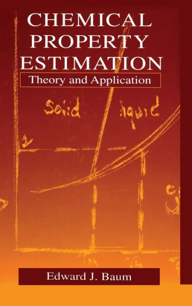 Chemical Property Estimation: Theory and Application / Edition 1