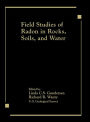 Field Studies of Radon in Rocks, Soils, and Water / Edition 1